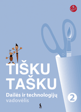 Tišku tašku. Dailės ir technologijų vadovėlis II klasei (serija „Šok“)