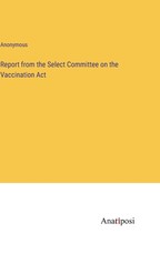 Report from the Select Committee on the Vaccination Act