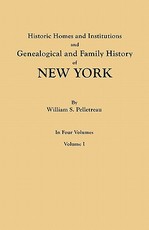 Historic Homes and Institutions and Genealogical and Family History of New York. in Four Volumes. Volume I