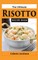 The Ultimate Risotto Recipe Book