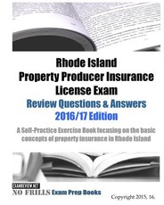 Rhode Island Property Producer Insurance License Exam Review Questions & Answers 2016/17 Edition