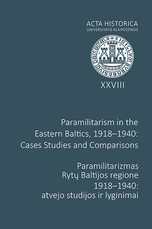Paramilitarizmas Rytų Baltijos regione 1918–1940: atvejo studijos ir lyginimai. Acta Historica universitatis Klaipedensis XXVIII