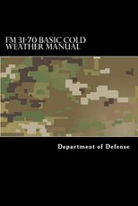 FM 31-70 Basic Cold Weather Manual