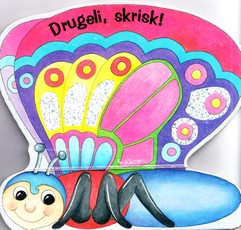 Drugeli, skrisk!
