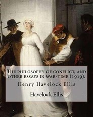The philosophy of conflict, and other essays in war-time (1919). By