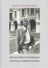 Pranciškus Eigminas – Lietuvos sambo legenda