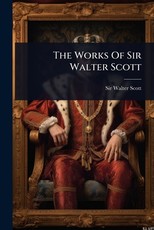 The Works Of Sir Walter Scott