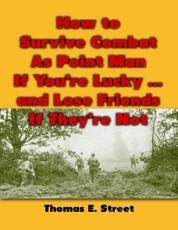 Street, T: How to Survive Combat As Point Man If You're Luck
