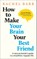 How to Make Your Brain Your Best Friend