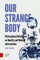 Our Strange Body