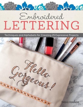 Embroidered Lettering: Techniques and Alphabets for Creating 25 Expressive Projects