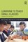 Galton, M: Learning to Teach Small Classes
