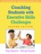 Coaching Students with Executive Skills Challenges