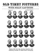 Old Timey Pictures With Silly Captions