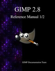 GIMP 2.8 Reference Manual 1/2