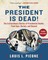 The President Is Dead!