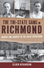 Tri-State Gang in Richmond: Murder and Robbery in the Great Depression