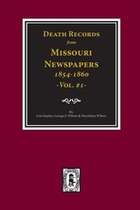 Death Records from Missouri Newspapers, 1854-1860. (Vol. #1)