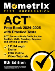 ACT Prep Book 2024-2025 with Practice Tests - 3 Full-Length Exams, 250+ Online Video Tutorials, ACT Secrets Study Guide for the English, Math, Reading, Science, and Writing Sections