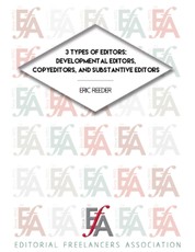 Three Types of Editors: Developmental Editor, Copyeditor, and Substantive Editor