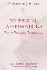 50 Biblical Affirmations for a Fearless Pregnancy