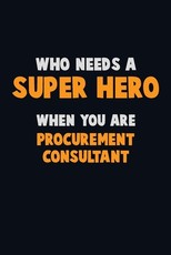 Who Need A SUPER HERO, When You Are Procurement Consultant