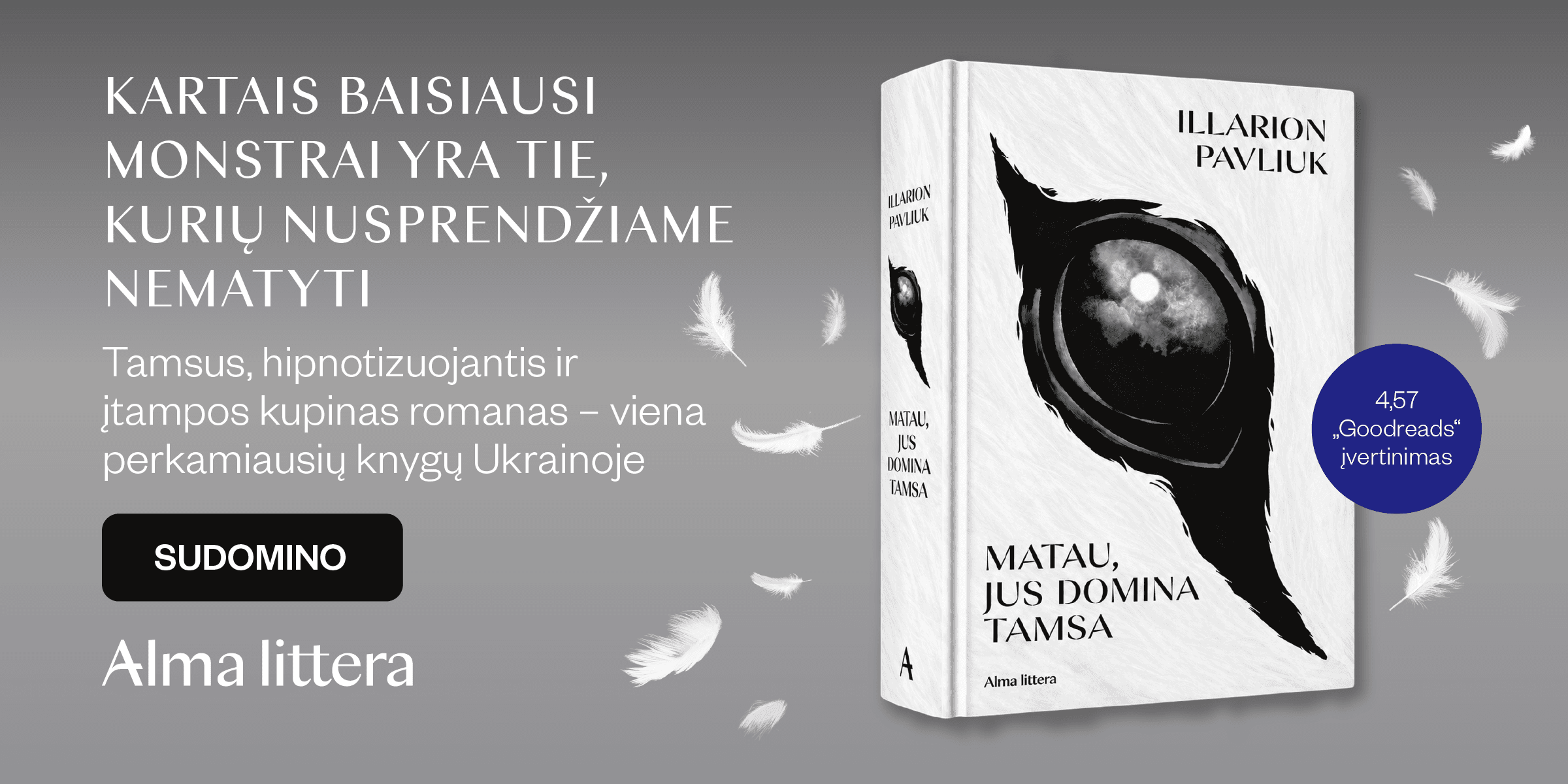 Matau, jus domina tamsa