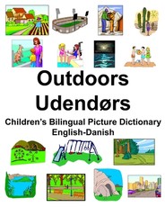 English-Danish Outdoors/UdendÃ¸rs Children's Bilingual Picture Dictionary