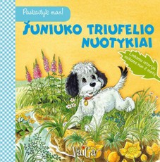 Šuniuko Triufelio nuotykiai. Paskaityk man! Linksma istorija vaikams nuo 2 metų