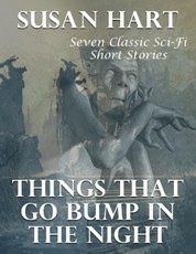 Things That Go Bump In the Night: Seven Classic Sci Fi Short Stories
