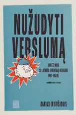 NUŽUDYTI VERSLUMĄ. Sovietų kova su Lietuvos gyventojų verslumu 1940–1953 m.
