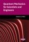 Quantum Mechanics for Scientists and Engineers