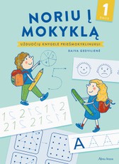 Noriu į mokyklą. 1 dalis. Užduočių knygelė priešmokyklinukui