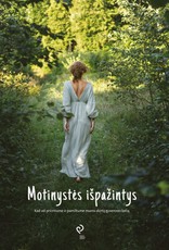 Motinystės išpažintys. Kad vėl priimtume ir pamiltume mums skirtą gyvenimo kelią