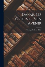 Dakar, Ses Origines, Son Avenir