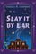 Slay It by Ear