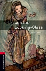 Oxford Bookworms Library: Through the Looking Glass