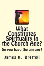 What Constitutes Spirituality in the Church Age?