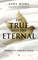 The True and the Eternal