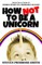 How Not To Be a Unicorn