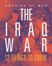 The Iraq War: 12 Things to Know