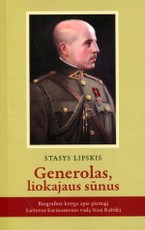 Generolas, liokajaus sūnus. Biografinė knyga apie Lietuvos kariuomenės vadą Stasį Raštikį