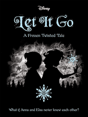 Let It Go: A Twisted Tale