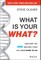 What Is Your WHAT?