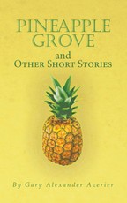 Azerier, G: Pineapple Grove and Other Short Stories