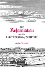The Reformation and the Right Reading of Scripture