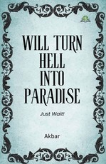 Will Turn Hell into Paradise, Just Wait!