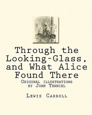 Through the Looking-Glass, and What Alice Found There
