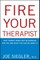 Fire Your Therapist