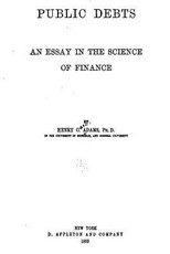 Public Debts, an Essay in the Science of Finance